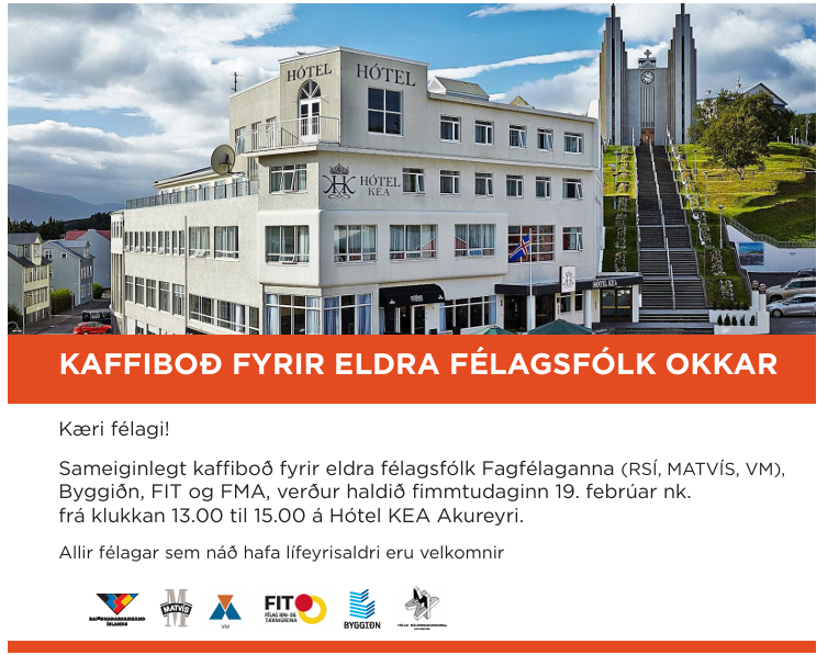 Kaffiboð fyrir eldri félagsmenn FMA og iðnfélaganna verður 19.febrúar á Hótel KEA, Múlabergi Bistro&&hellip;